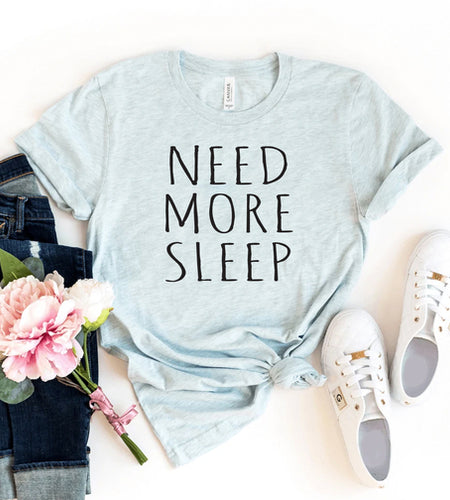 Need More Sleep T-shirt